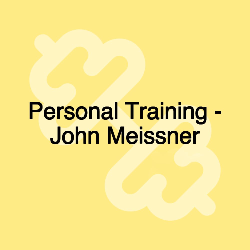 Personal Training - John Meissner