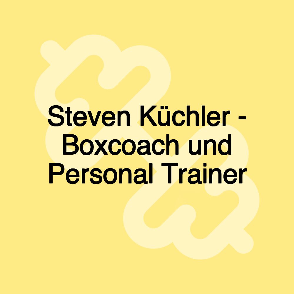 Steven Küchler - Boxcoach und Personal Trainer