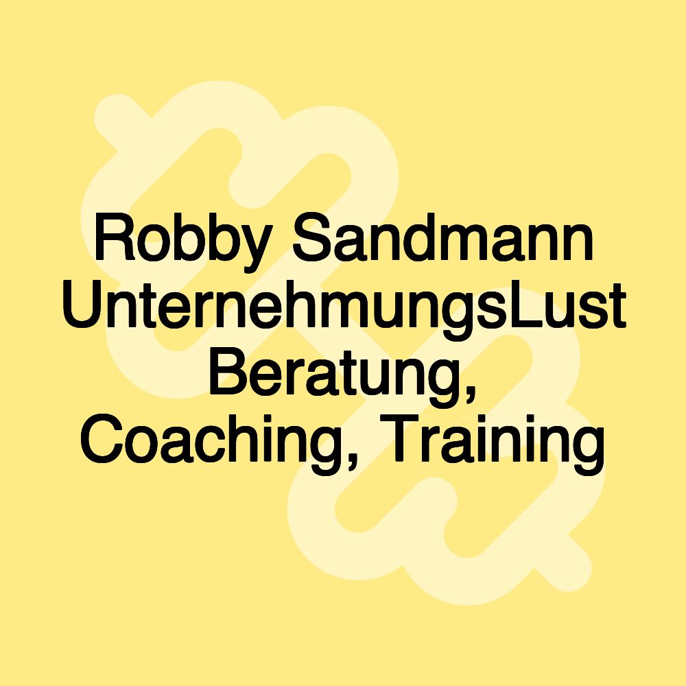 Robby Sandmann UnternehmungsLust Beratung, Coaching, Training