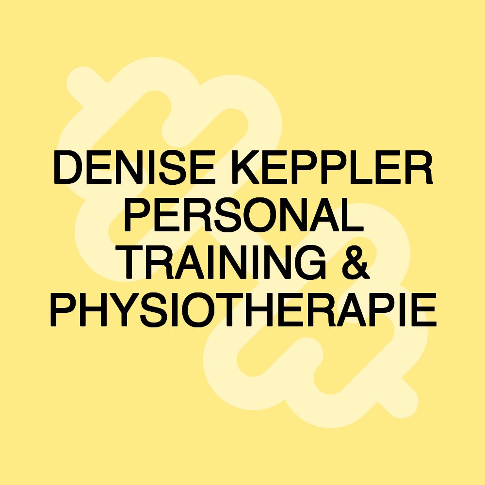 DENISE KEPPLER PERSONAL TRAINING & PHYSIOTHERAPIE