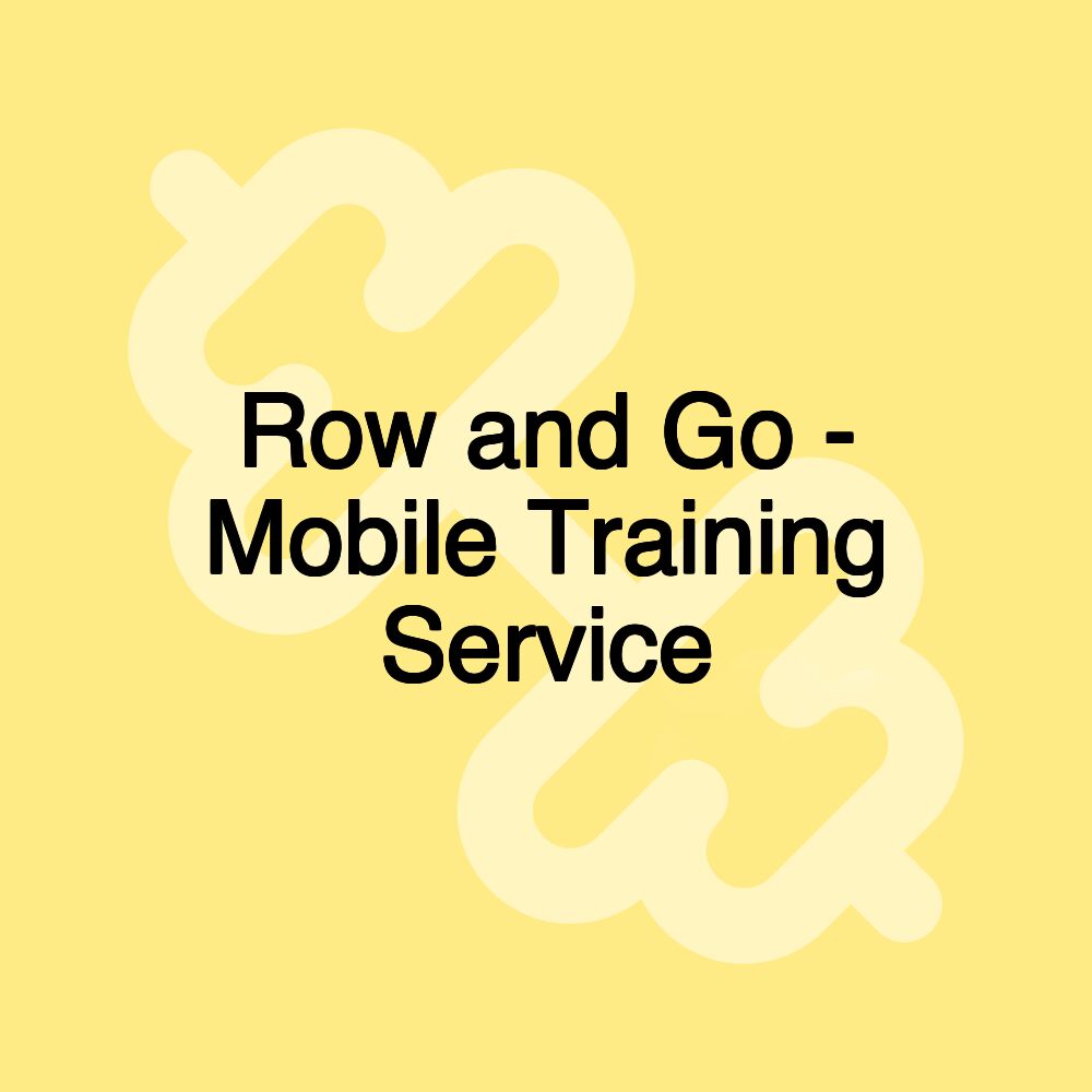 Row and Go - Mobile Training Service