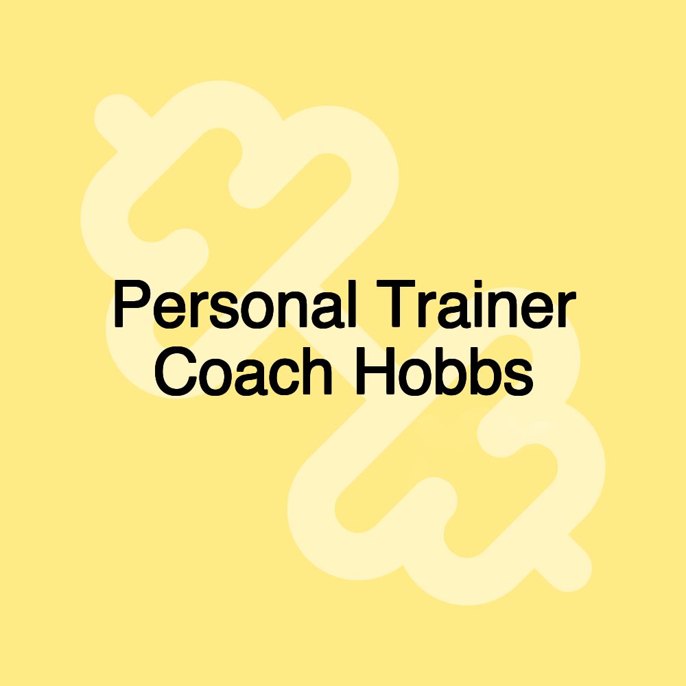 Personal Trainer Coach Hobbs