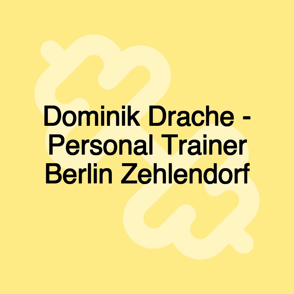 Dominik Drache - Personal Trainer Berlin Zehlendorf