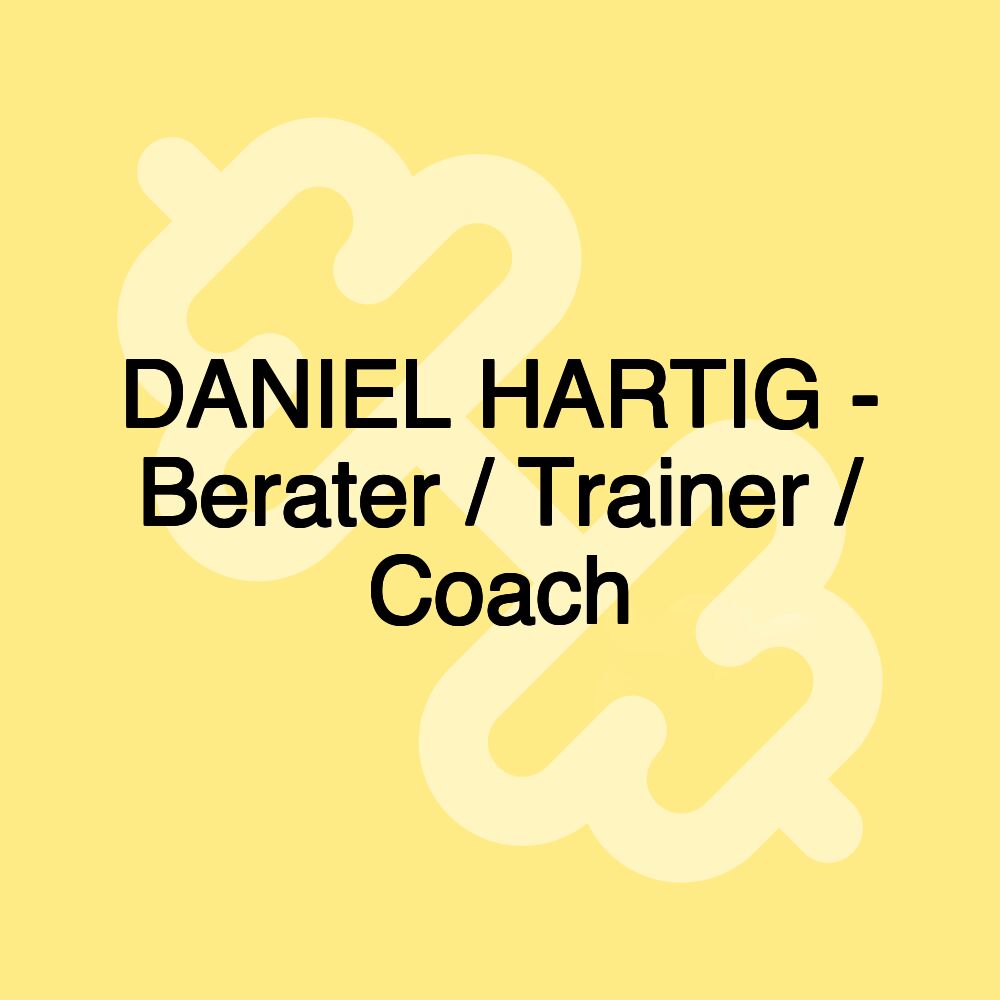 DANIEL HARTIG - Berater / Trainer / Coach