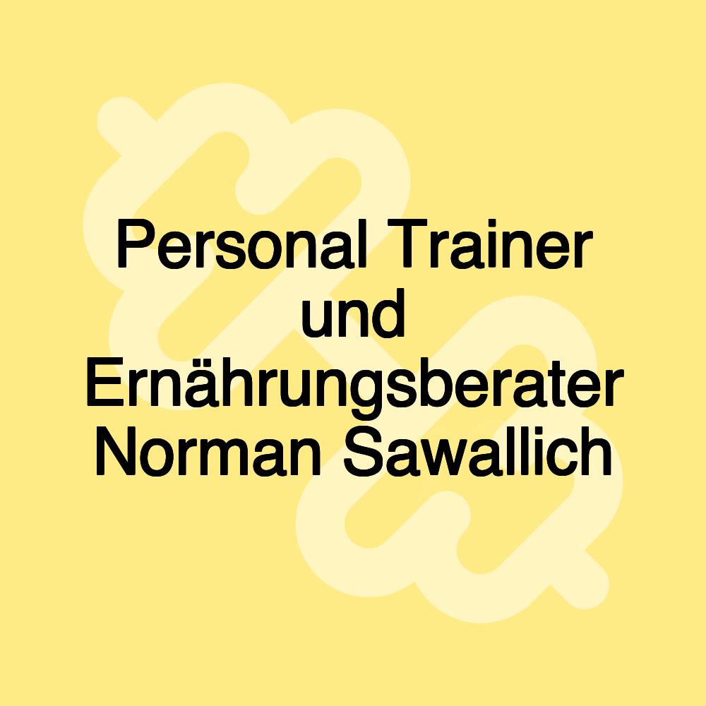 Personal Trainer und Ernährungsberater Norman Sawallich