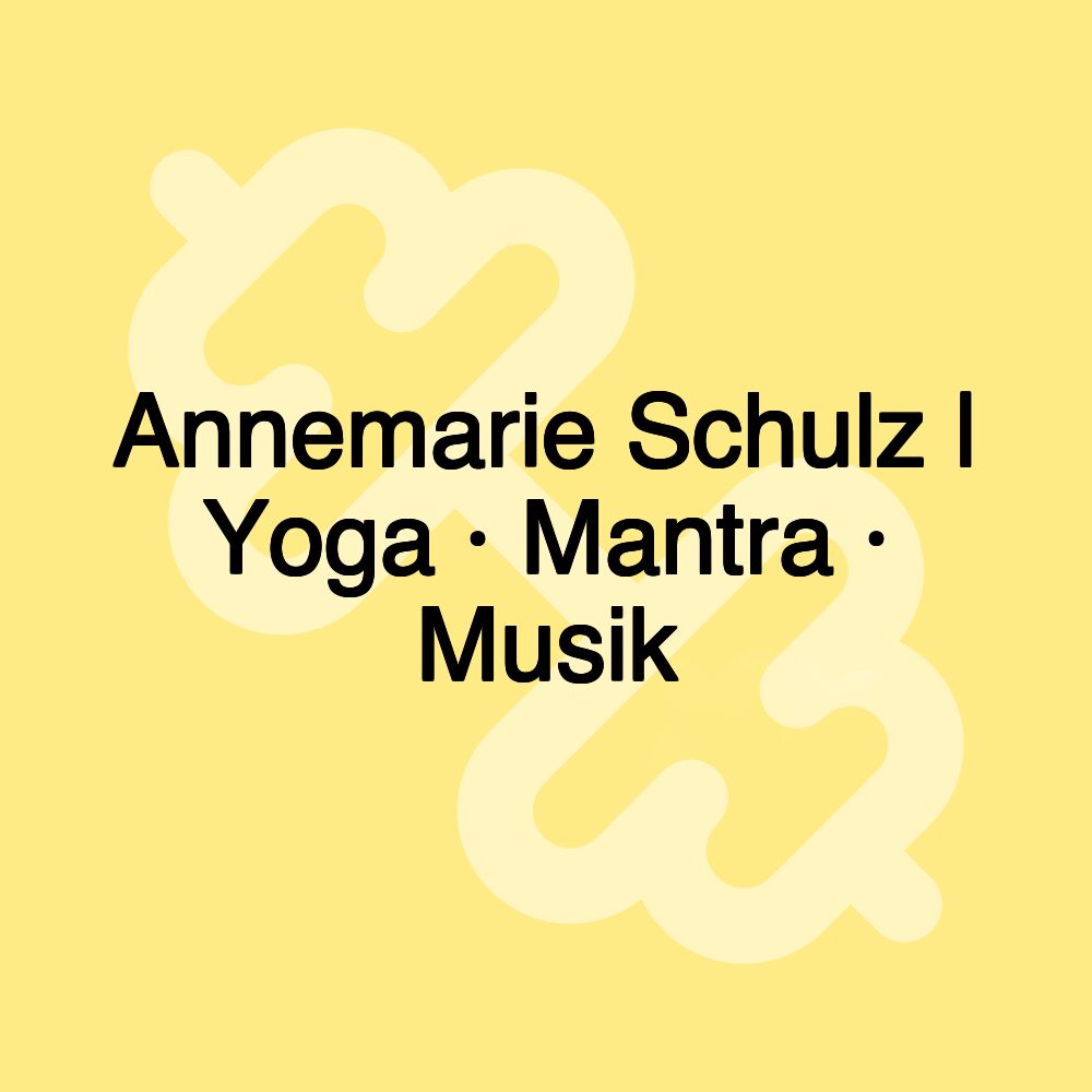 Annemarie Schulz | Yoga · Mantra · Musik