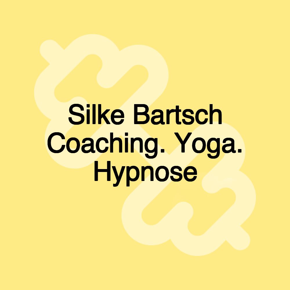 Silke Bartsch Coaching. Yoga. Hypnose