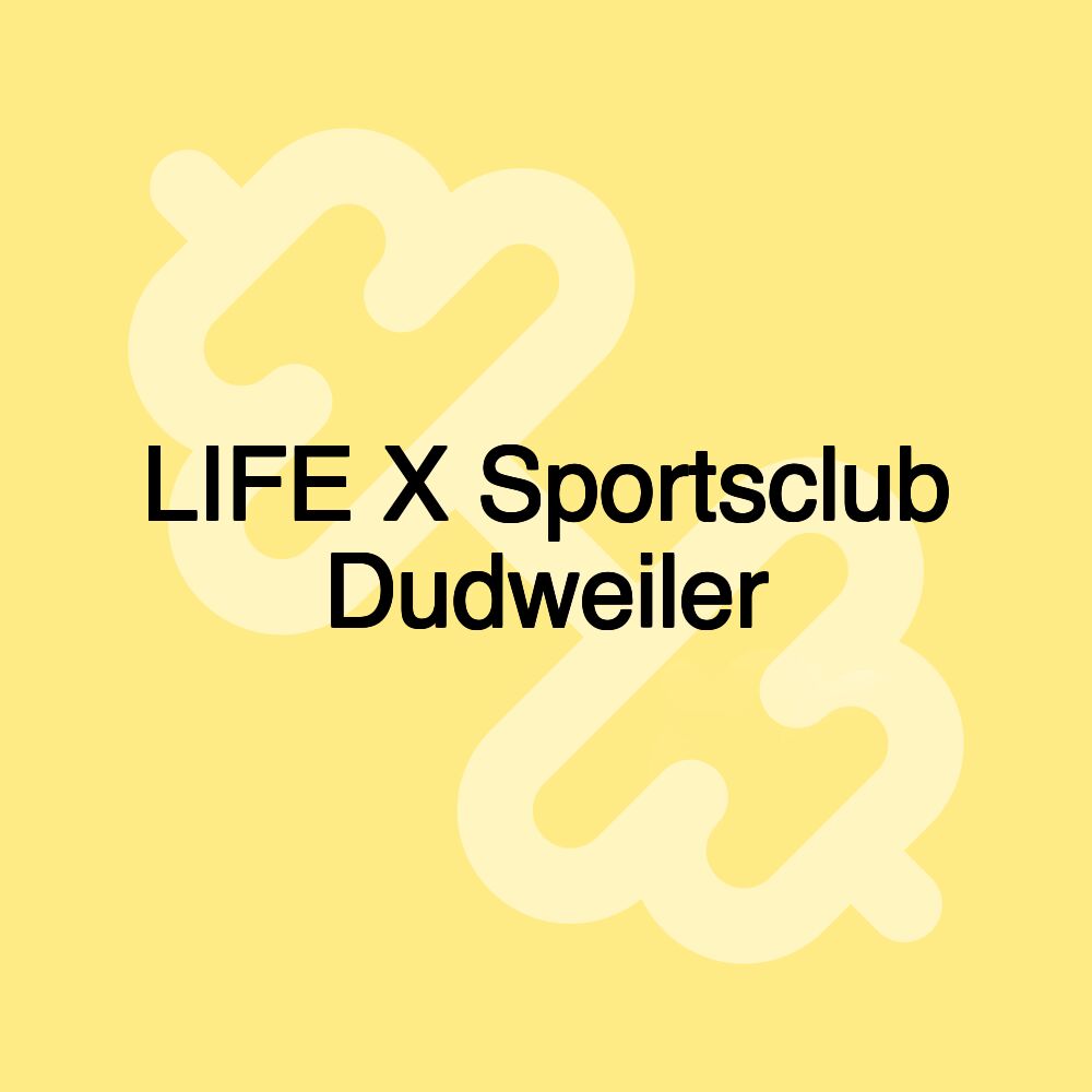 LIFE X Sportsclub Dudweiler