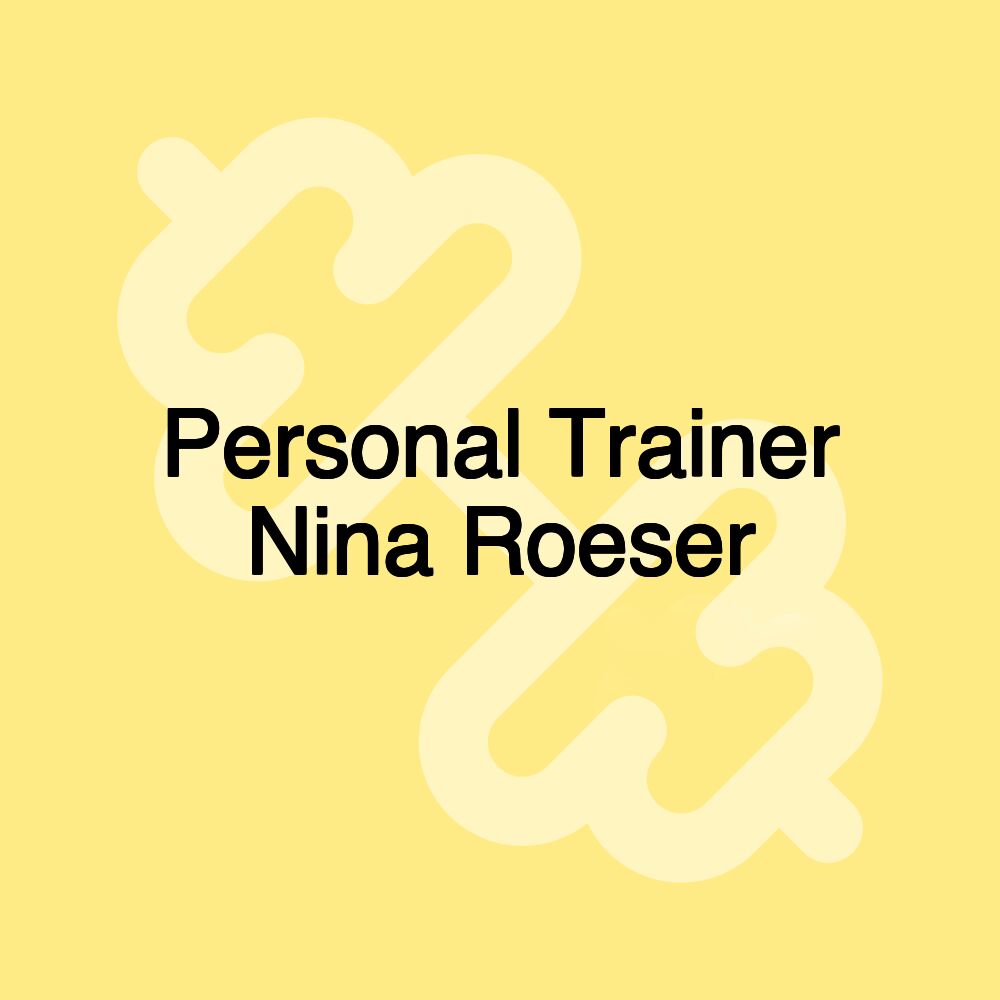 Personal Trainer Nina Roeser