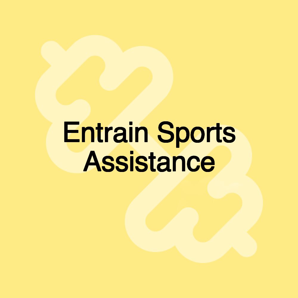 Entrain Sports Assistance