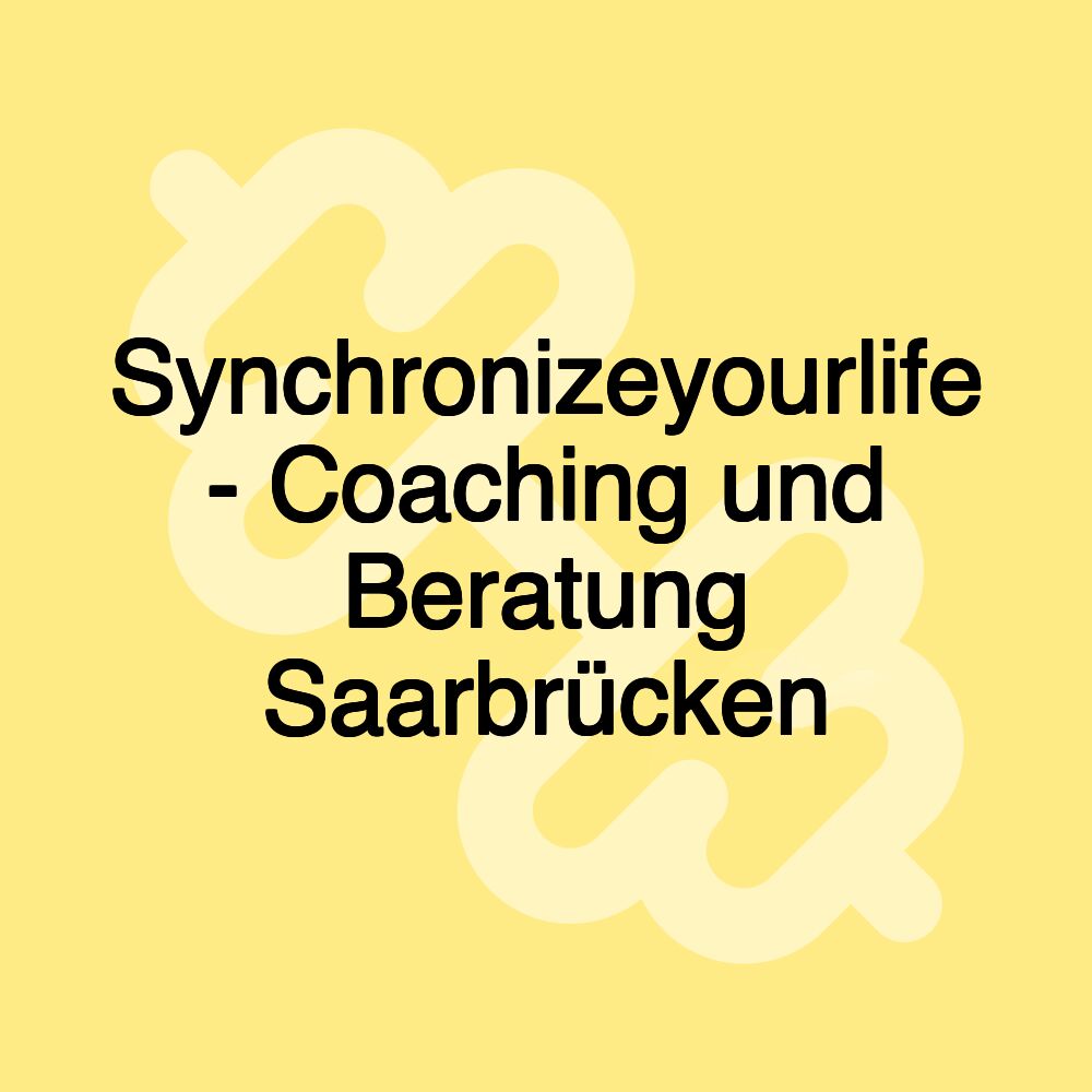 Synchronizeyourlife - Coaching und Beratung Saarbrücken