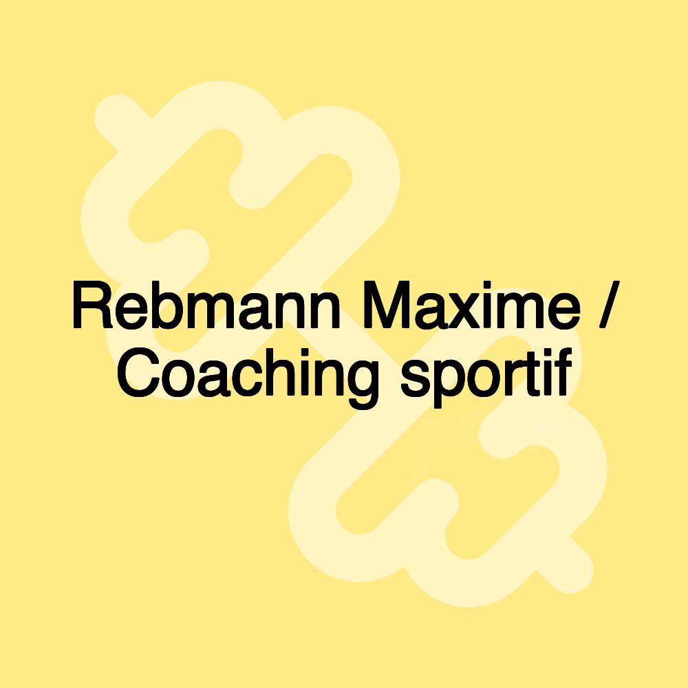 Rebmann Maxime / Coaching sportif