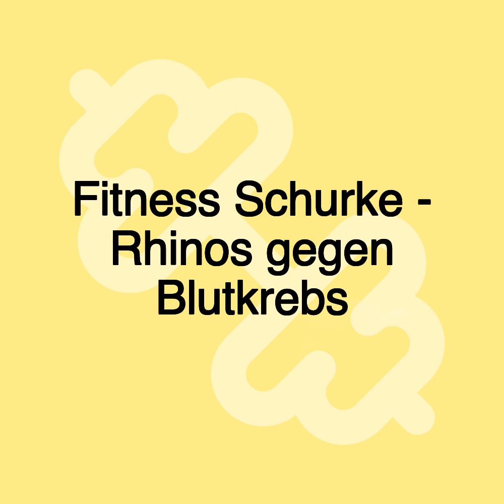 Fitness Schurke - Rhinos gegen Blutkrebs