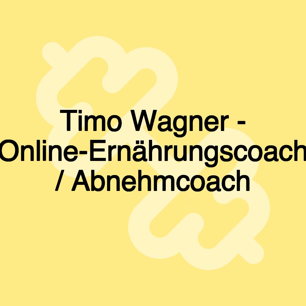 Timo Wagner - Online-Ernährungscoach / Abnehmcoach