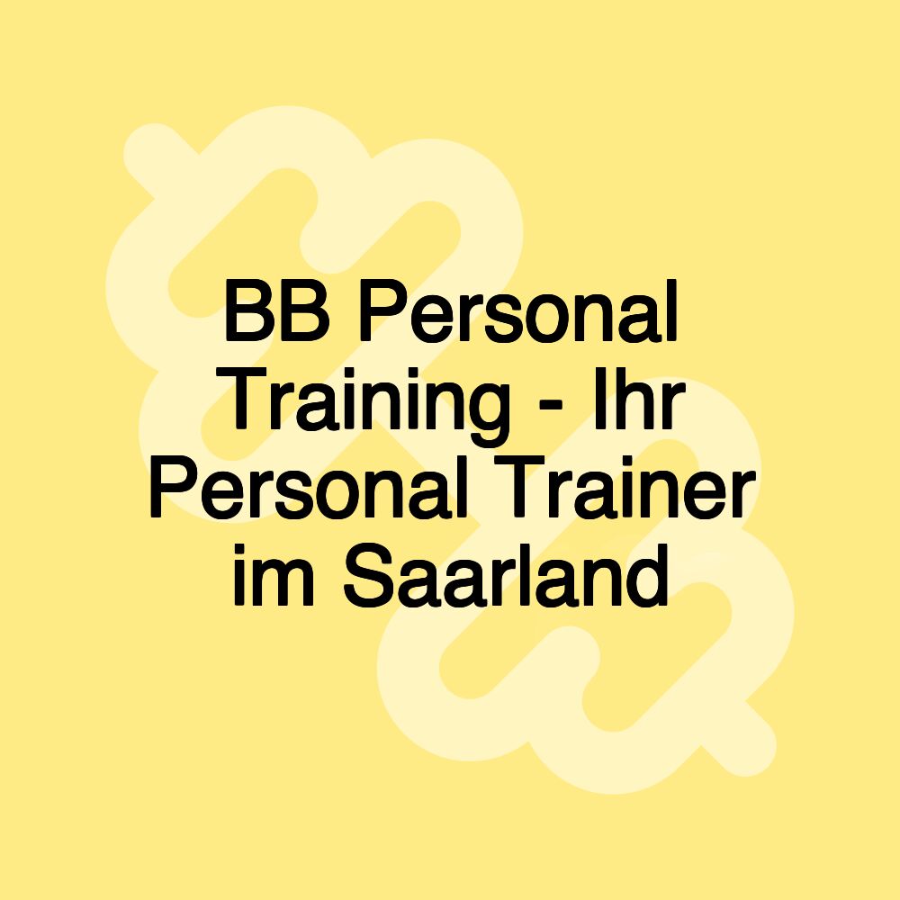 BB Personal Training - Ihr Personal Trainer im Saarland