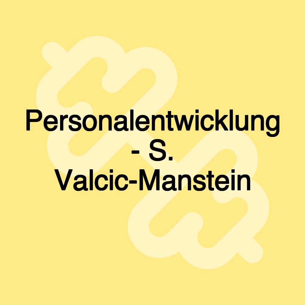 Personalentwicklung - S. Valcic-Manstein