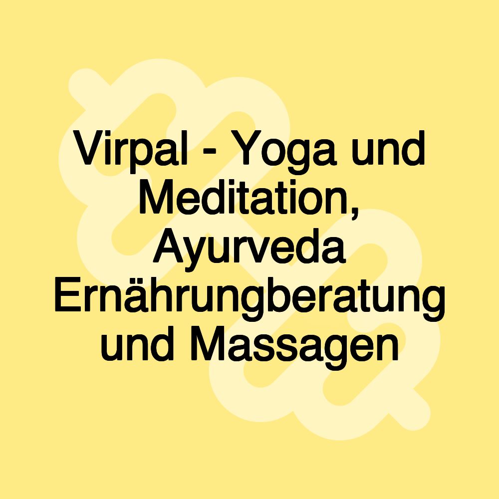 Virpal - Yoga und Meditation, Ayurveda Ernährungberatung und Massagen