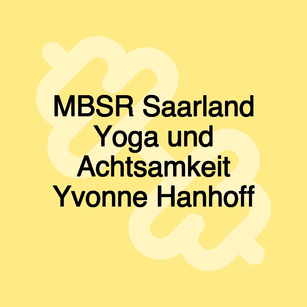 MBSR Saarland Yoga und Achtsamkeit Yvonne Hanhoff