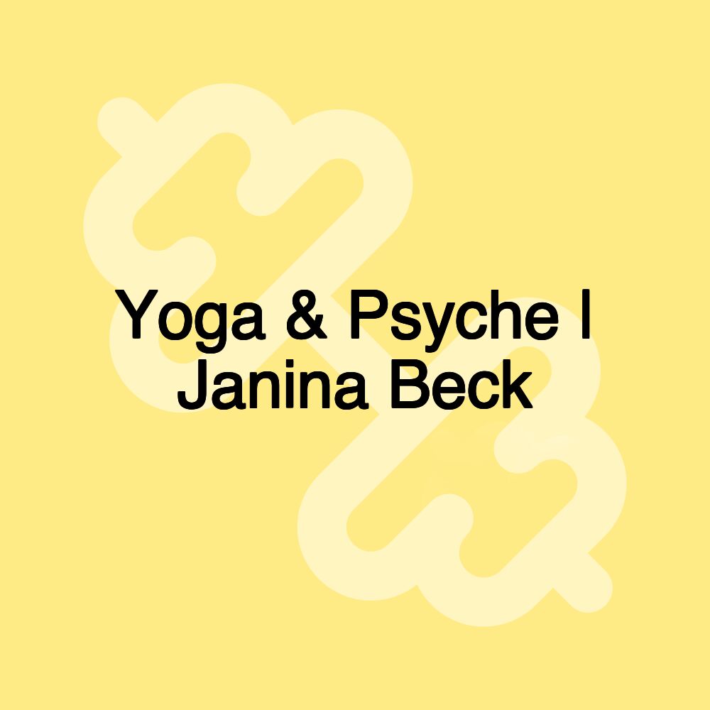 Yoga & Psyche | Janina Beck