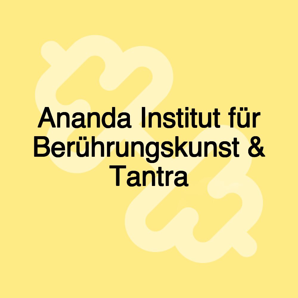 Ananda Institut für Berührungskunst & Tantra