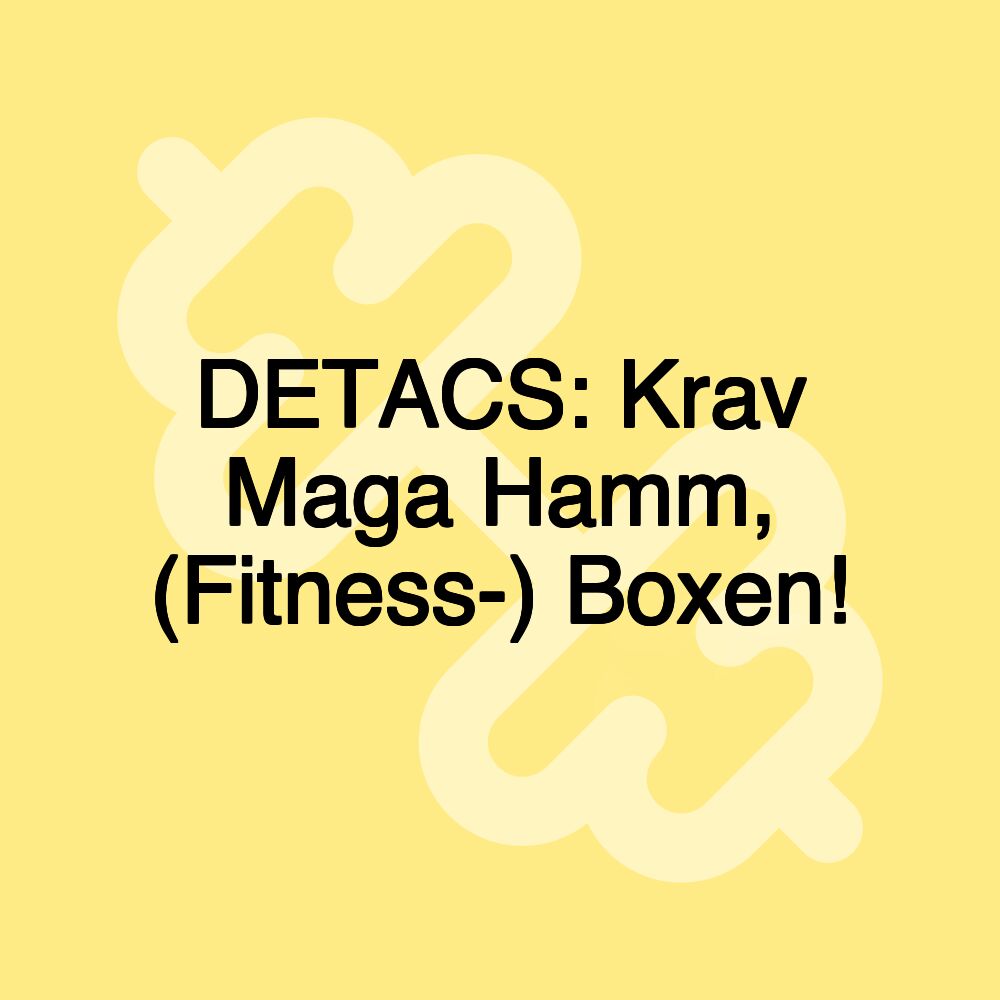 DETACS: Krav Maga Hamm, (Fitness-) Boxen!