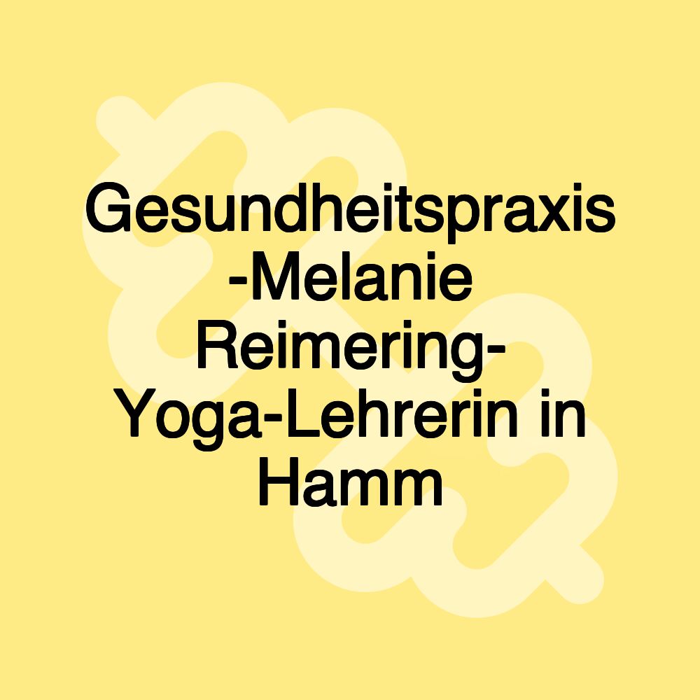 Gesundheitspraxis -Melanie Reimering- Yoga-Lehrerin in Hamm