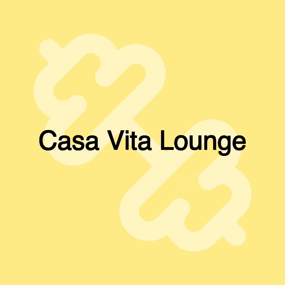 Casa Vita Lounge