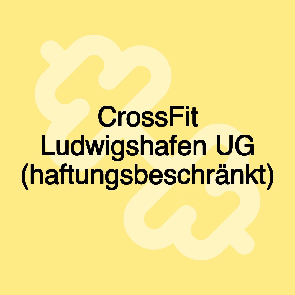 CrossFit Ludwigshafen UG (haftungsbeschränkt)