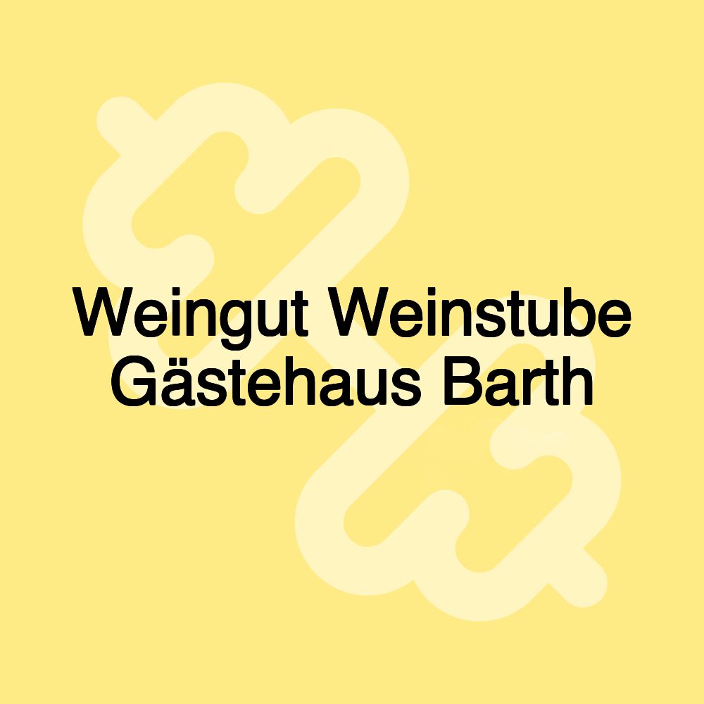 Weingut Weinstube Gästehaus Barth