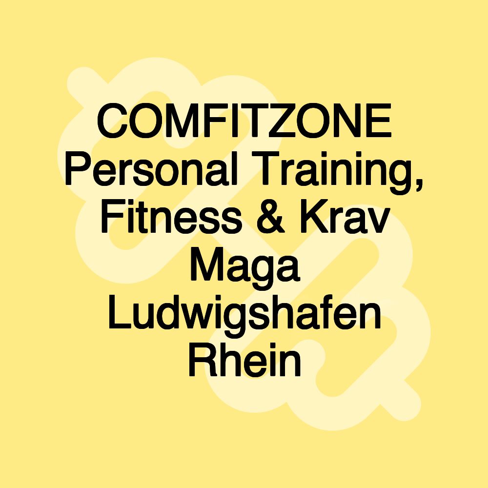 COMFITZONE Personal Training, Fitness & Krav Maga Ludwigshafen Rhein