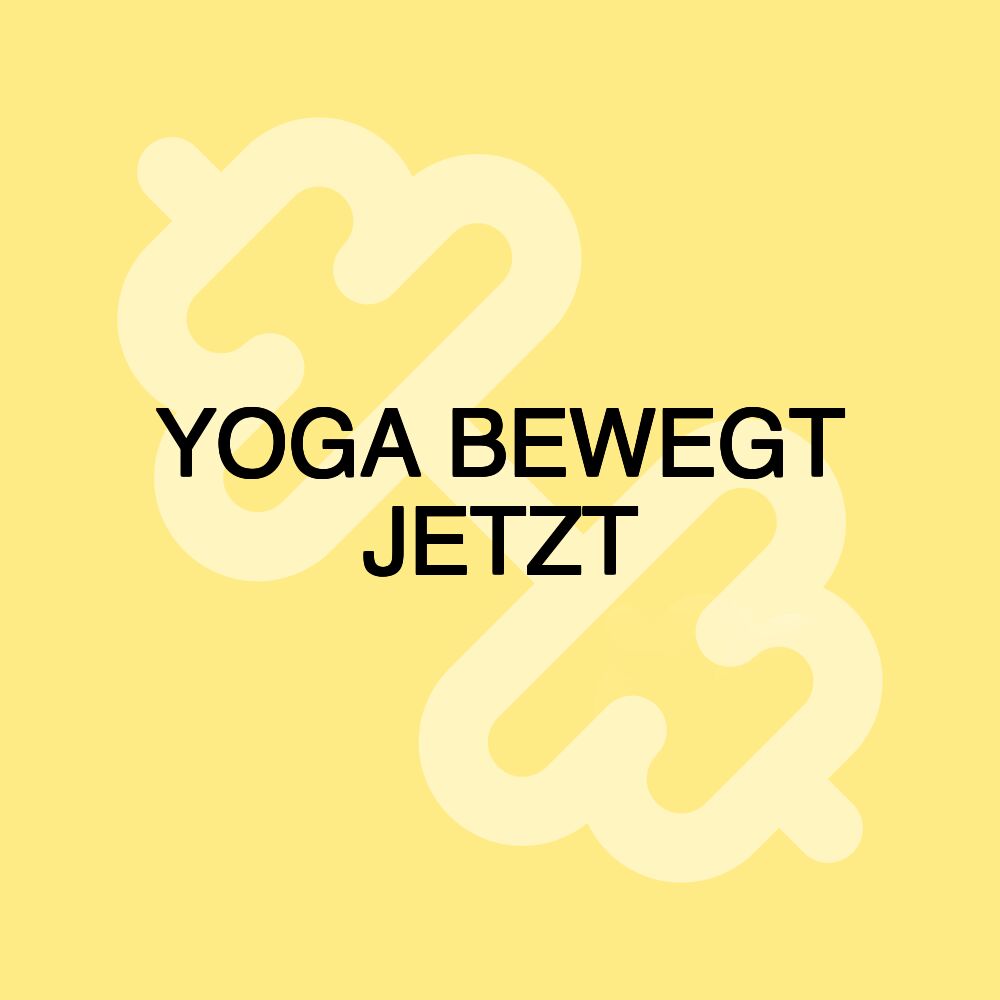 YOGA BEWEGT JETZT