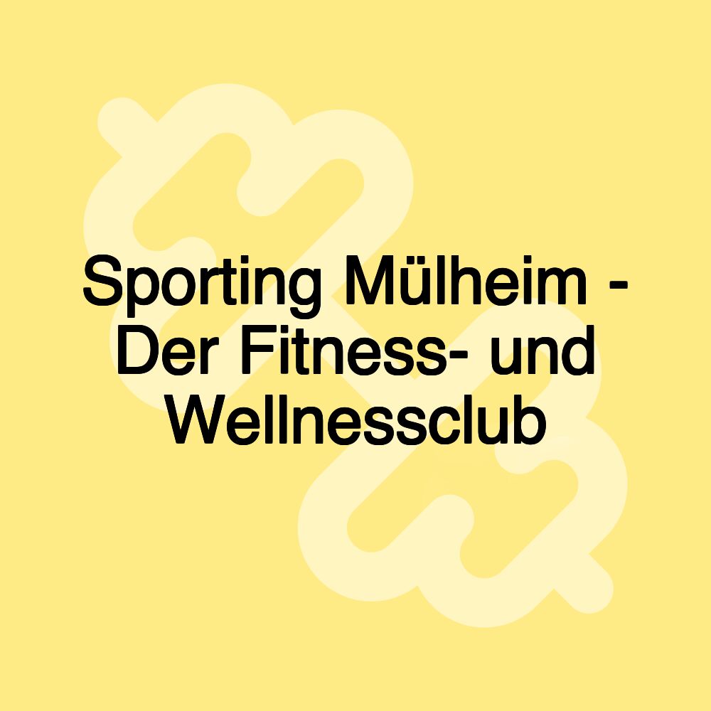 Sporting Mülheim - Der Fitness- und Wellnessclub