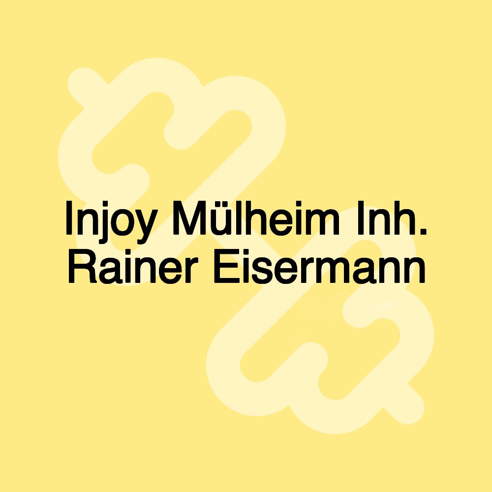 Injoy Mülheim Inh. Rainer Eisermann