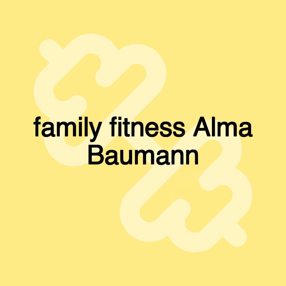 family fitness Alma Baumann