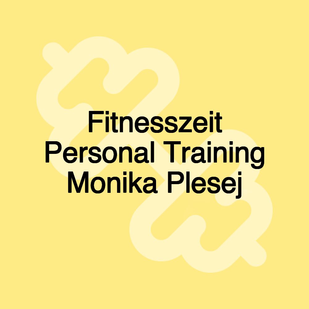 Fitnesszeit Personal Training Monika Plesej