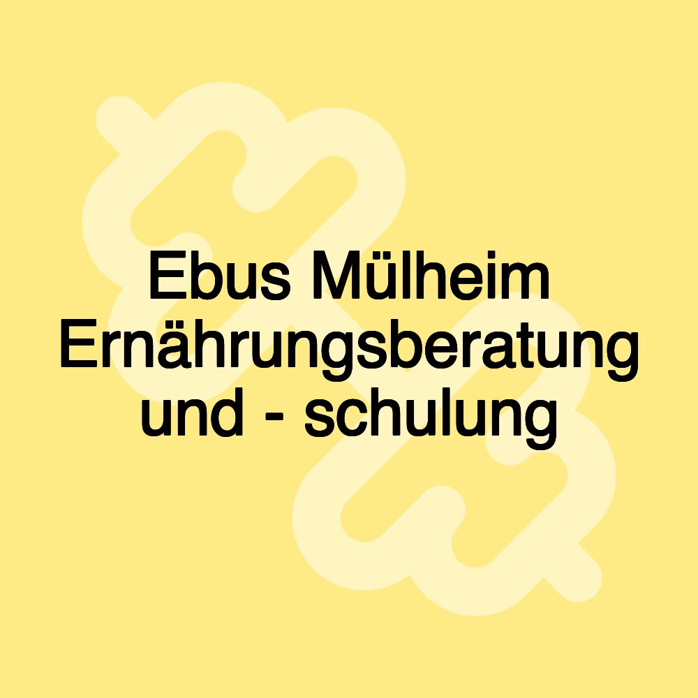 Ebus Mülheim Ernährungsberatung und - schulung