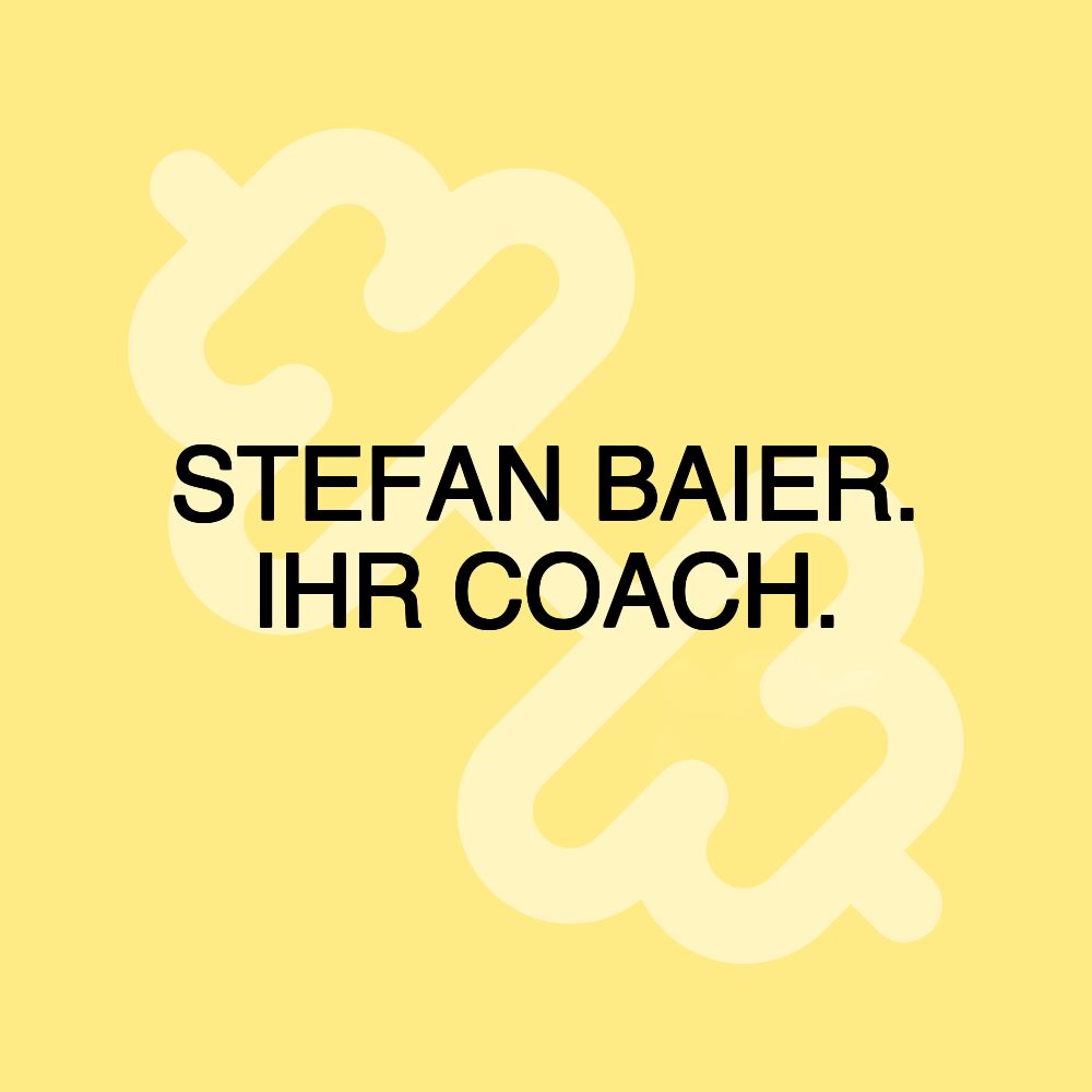 STEFAN BAIER. IHR COACH.