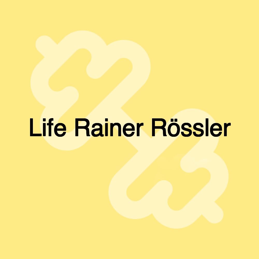 Life Rainer Rössler