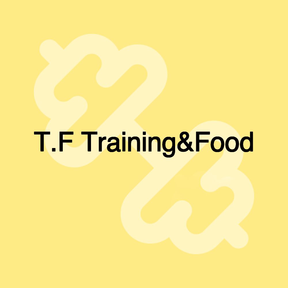 T.F Training&Food