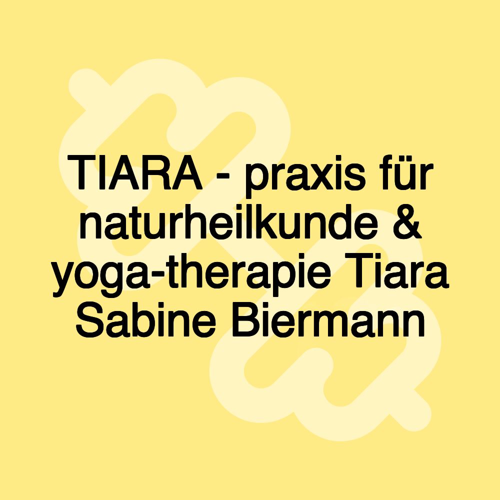 TIARA - praxis für naturheilkunde & yoga-therapie Tiara Sabine Biermann