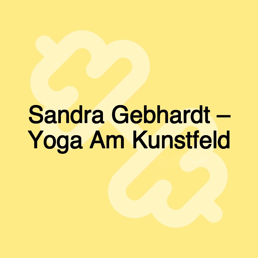 Sandra Gebhardt – Yoga Am Kunstfeld