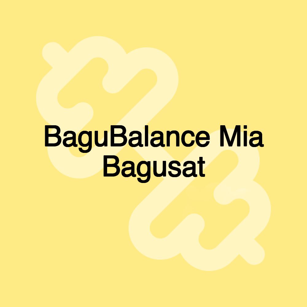 BaguBalance Mia Bagusat