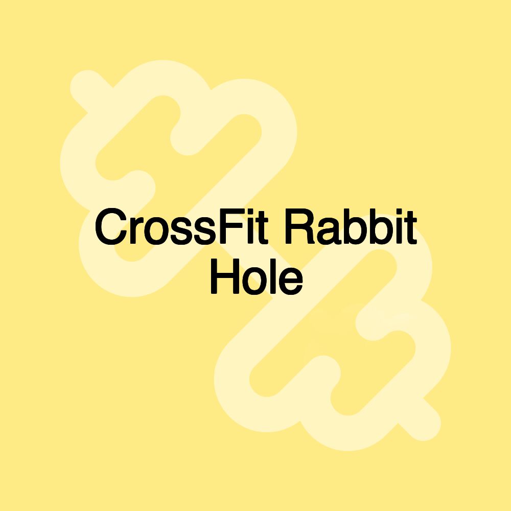 CrossFit Rabbit Hole