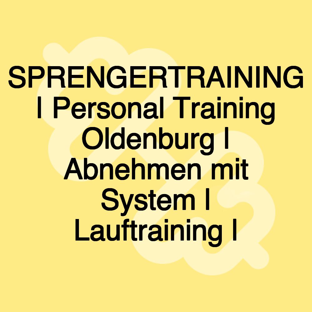 SPRENGERTRAINING | Personal Training Oldenburg | Abnehmen mit System | Lauftraining |