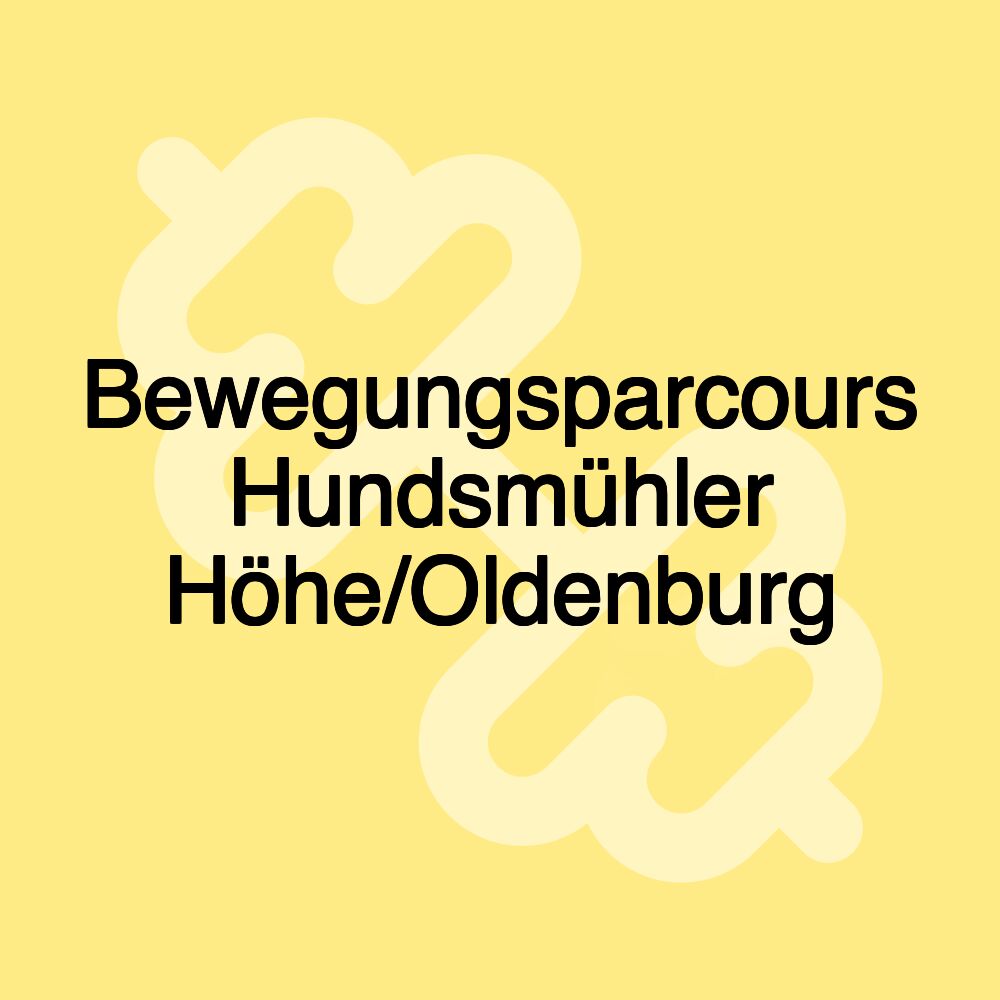 Bewegungsparcours Hundsmühler Höhe/Oldenburg