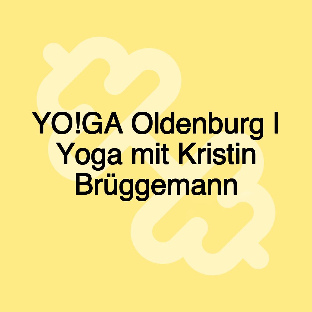 YO!GA Oldenburg | Yoga mit Kristin Brüggemann