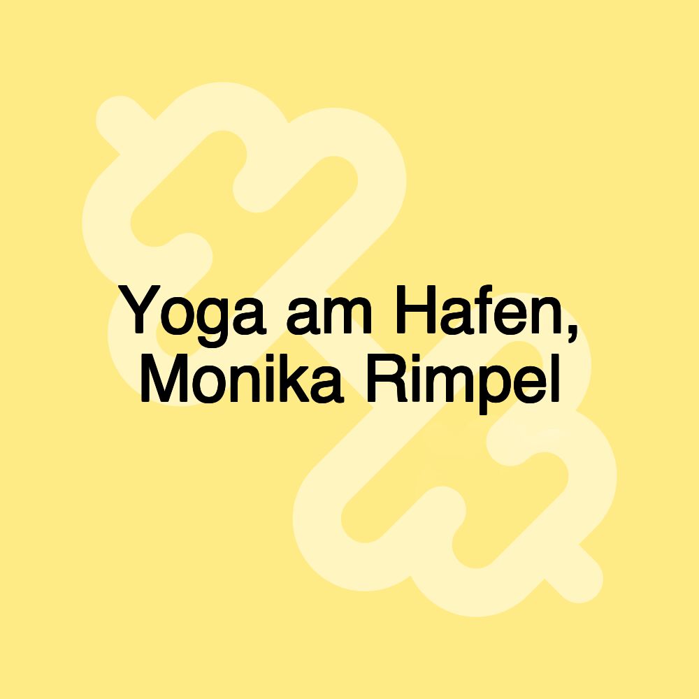 Yoga am Hafen, Monika Rimpel