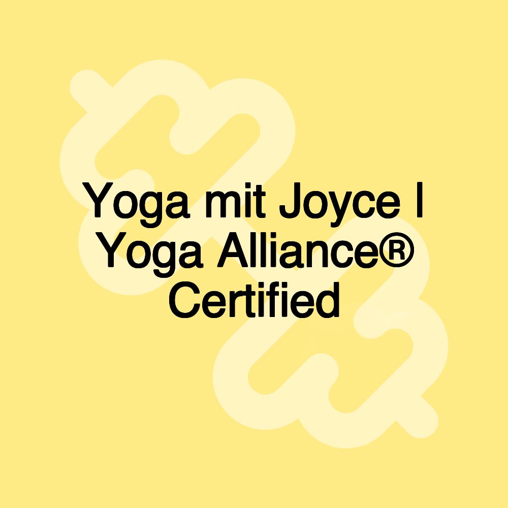 Yoga mit Joyce | Yoga Alliance® Certified