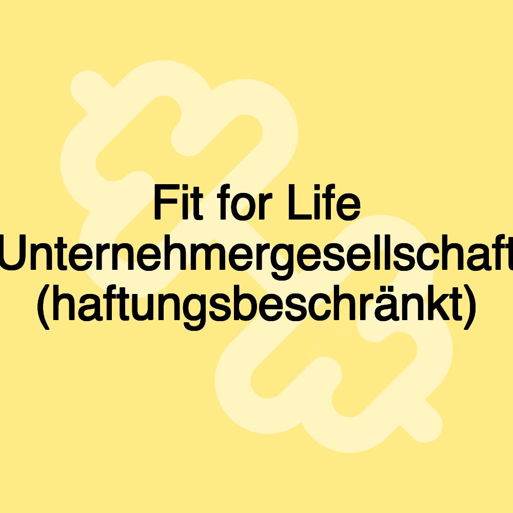 Fit for Life Unternehmergesellschaft (haftungsbeschränkt)