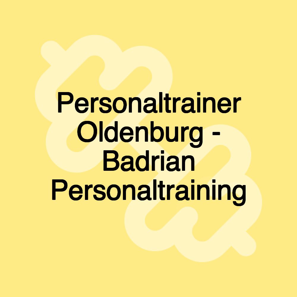 Personaltrainer Oldenburg - Badrian Personaltraining